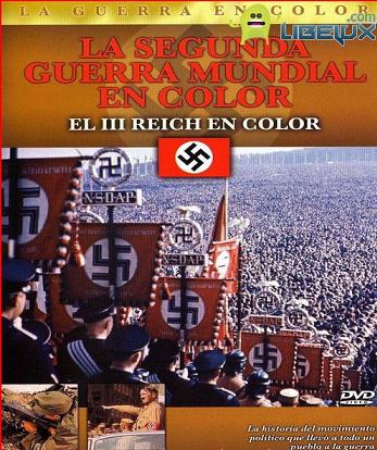 El III Reich La segunda Guerra Mundial (REMASTERIZADO) (2012)