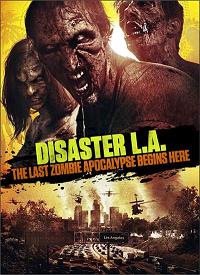 Disaster L A The Last Zombie Apocalypse Begins Here (2014)