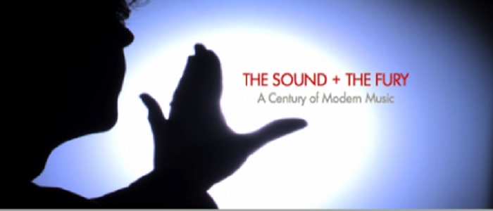 The Sound and The Fury: A Century of Modern Music