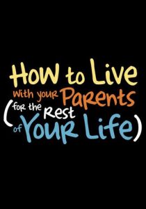 How to Live With Your Parents