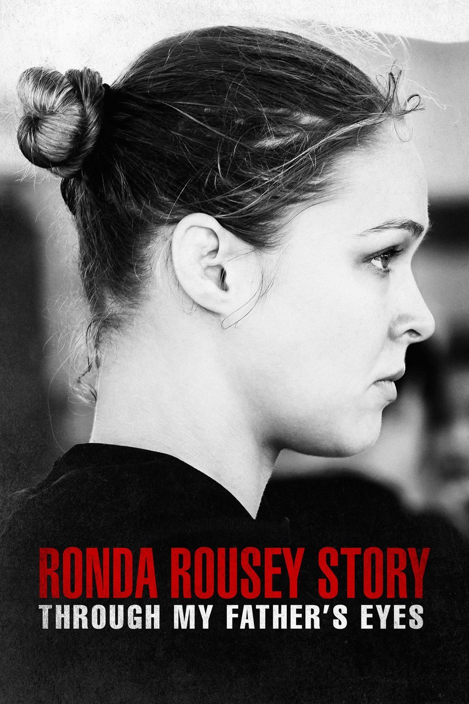 Through My Father’s Eyes The Ronda Rousey Story